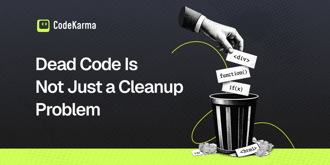 Dead Code Is Not Just a Cleanup Problem