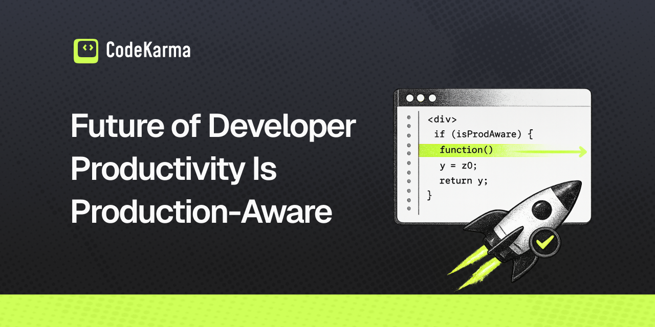 The Future of Developer Productivity Is Production-Aware